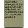 Europische Sittengeschichte Vom Ursprunge Volksthmlicher Gestaltungen Bis Auf Unsere Zeit, Volume 4 door Wilhelm Wachsmuth