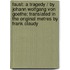 Faust: A Tragedy / By Johann Wolfgang Von Goethe; Translated In The Original Metres By Frank Claudy