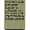 Hampden in the Nineteenth Century; Or, Colloquies on the Errors and Improvement of Society Volume 1 door John Minter Morgan