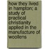 How They Lived In Hampton; A Study Of Practical Christianity Applied In The Manufacture Of Woollens