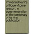 Immanuel Kant's Critique Of Pure Reason, In Commemoration Of The Centenary Of Its First Publication