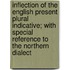 Inflection of the English Present Plural Indicative; With Special Reference to the Northern Dialect