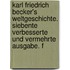 Karl Friedrich Becker's Weltgeschichte. Siebente verbesserte und vermehrte Ausgabe. F