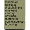 Leaders of Religious Thought in the Nineteenth Century; Newman, Martineau, Comte, Spencer, Browning by Sydney Herbert Mellone