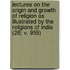 Lectures On The Origin And Growth Of Religion As Illustrated By The Religions Of India (28; V. 959)