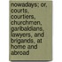 Nowadays; Or, Courts, Courtiers, Churchmen, Garibaldians, Lawyers, and Brigands, at Home and Abroad
