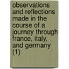Observations And Reflections Made In The Course Of A Journey Through France, Italy, And Germany (1) by Hester Lynch Piozzi
