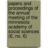 Papers And Proceedings Of The Annual Meeting Of The Minnesota Academy Of Social Sciences (6, No. 6) by Minnesota Academy of Social Sciences