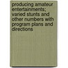 Producing Amateur Entertainments; Varied Stunts and Other Numbers With Program Plans and Directions door Ferris Helen Josephine 1890-1969