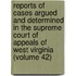 Reports Of Cases Argued And Determined In The Supreme Court Of Appeals Of West Virginia (Volume 42)