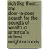 Rich Like Them: My Door-To-Door Search For The Secrets Of Wealth In America's Richest Neighborhoods