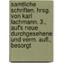 Samtliche Schriften. Hrsg. Von Karl Lachmann. 3., Auf's Neue Durchgesehene Und Verm. Aufl., Besorgt