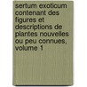 Sertum Exoticum Contenant Des Figures Et Descriptions De Plantes Nouvelles Ou Peu Connues, Volume 1 door Friedrich Anton Wilhelm Miquel