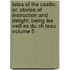 Tales of the Castle; Or, Stories of Instruction and Delight. Being Les Veill Es Du Ch Teau Volume 5