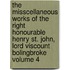 The Misscellaneous Works of the Right Honourable Henry St. John, Lord Viscount Bolingbroke Volume 4