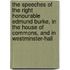 The Speeches of the Right Honourable Edmund Burke, in the House of Commons, and in Westminster-Hall
