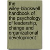 The Wiley-Blackwell Handbook of the Psychology of Leadership, Change and Organizational Development by H. Skipton Leonard