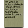 The Works of Louise Muhlbach [Pseud.] Fronts. in Color from Paintings by Walter H. Everett Volume 8 door L 1814 Muhlbach