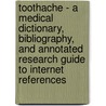 Toothache - A Medical Dictionary, Bibliography, And Annotated Research Guide To Internet References door Icon Health Publications