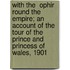 With the  Ophir  Round the Empire; An Account of the Tour of the Prince and Princess of Wales, 1901