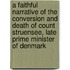 a Faithful Narrative of the Conversion and Death of Count Struensee, Late Prime Minister of Denmark