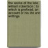 the Works of the Late William Robertson : to Which Is Prefixed, an Account of His Life and Writings