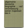 Allgemeine Deutsche Biographie ...: Auf Veranlassung ... Seiner Majestaet Des K door Rochus Liliencron