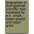 Biographies of Distinguished Scientific Men. Translated by W.H. Smyth, Baden Powell and Robert Grant