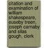 Citation And Examination Of William Shakespeare, Euseby Treen, Joseph Carnaby And Silas Gough, Clerk