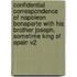 Confidential Correspondence Of Napoleon Bonaparte With His Brother Joseph, Sometime King Of Spain V2