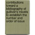 Contributions Toward A Bibliography Of Gulliver's Travels To Establish The Number And Order Of Issue