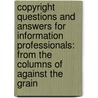 Copyright Questions and Answers for Information Professionals: From the Columns of Against the Grain door Laura N. Gasaway