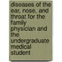 Diseases Of The Ear, Nose, And Throat For The Family Physician And The Undergraduate Medical Student