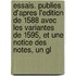 Essais. Publies D'Apres L'Edition De 1588 Avec Les Variantes De 1595, Et Une Notice Des Notes, Un Gl