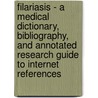 Filariasis - A Medical Dictionary, Bibliography, and Annotated Research Guide to Internet References door Icon Health Publications