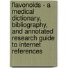 Flavonoids - A Medical Dictionary, Bibliography, and Annotated Research Guide to Internet References door Icon Health Publications
