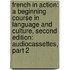 French In Action: A Beginning Course In Language And Culture, Second Edition: Audiocassettes, Part 2