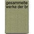 Gesammelte Werke Der Br