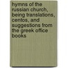 Hymns of the Russian Church, Being Translations, Centos, and Suggestions from the Greek Office Books by John Brownlie