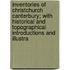 Inventories Of Christchurch Canterbury; With Historical And Topographical Introductions And Illustra