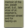 Memoir Of The Rev. Josiah Pratt, B.D., Late Vicar Of St. Stephen's, Coleman Street And For Twenty-On door Josiah M. a. Pratt