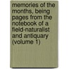 Memories of the Months, Being Pages from the Notebook of a Field-Naturalist and Antiquary (Volume 1) by Herbert Maxwell