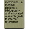 Methionine - A Medical Dictionary, Bibliography, And Annotated Research Guide To Internet References door Icon Health Publications