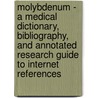 Molybdenum - A Medical Dictionary, Bibliography, And Annotated Research Guide To Internet References door Icon Health Publications