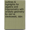 Outlines & Highlights For Algebra And Trigonometry With Analytic Geometry By Earl W. Swokowski, Isbn by Cram101 Textbook Reviews