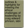 Outlines & Highlights For Meeting The Ethical Challenges Of Leadership By Craig Edward Johnson, Isbn door Cram101 Textbook Reviews
