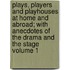 Plays, Players and Playhouses at Home and Abroad; With Anecdotes of the Drama and the Stage Volume 1