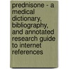 Prednisone - A Medical Dictionary, Bibliography, And Annotated Research Guide To Internet References door Icon Health Publications