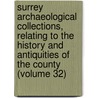 Surrey Archaeological Collections, Relating to the History and Antiquities of the County (Volume 32) by Guilford Surrey Archaeological Society