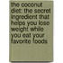 The Coconut Diet: The Secret Ingredient That Helps You Lose Weight While You Eat Your Favorite Foods